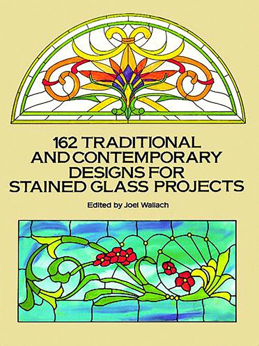 Title details for 162 Traditional and Contemporary Designs for Stained Glass Projects by Joel Wallach - Available